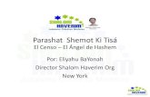 Parashat Shemot Ki Tisám.shalomhaverim.org/Clases/Parashat Semanal SHEMOT KITISA.pdf · • El Censo 30:12 • Una de las prohibiciones grandes que tiene el Pueblo Judío es hacer
