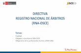 DIRECTIVA REGISTRO NACIONAL DE ÁRBITROS (RNA-OSCE)€¦ · La información declarada en el RNA-OSCE no exime a los profesionales de cumplir con el deber de información en los respectivos