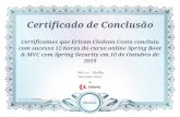 Certificado de Conclusão Certificamos que Erivan Cledson ... · Certificado de Conclusão Certificamos que Erivan Cledson Costa concluiu com sucesso 12 horas do curso online Spring