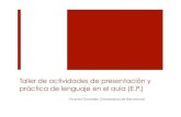 Taller de actividades de presentación y práctica de lenguaje …...Taller de actividades de presentación y práctica de lenguaje en el aula (E.P.) Vicenta González (Universidad