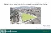 ROJECTE DE REMODELACIÓ DEL CAMP DE FUTBOL DE ......2017/06/18  · Inaugurat el 19 de març de 1971, s’hiva practicar el futbol fins a l’any2010. Va ser el terreny de joc dels