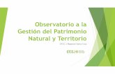 Observatorio a la Gestión del Patrimonio Natural y Territorio · El Observatorio representa una opción necesaria para fortalecer la gestión del conocimiento, la investigación