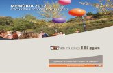 MEMÒRIA 2012 - oncolliga.cat · M’honoro en fer-vos a mans, novament, la Memòria corresponent a l’any 2012 que presenta els resultats de la gestió d’Oncolliga. Estem vivint