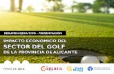 MAYO DE 2016 - Asociación Española de Gerentes de Golf · IMPACTO ECONÓMICO DEL SECTOR DEL GOLF DE LA PROVINCIA DE ALICANTE RESUMEN EJECUTIVO ... El impacto económico del sector