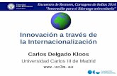 Innovación a través de la Internacionalización · •Becas A4U y UC3M •Cátedras de Excelencia –Convenio con el Banco Santander –Convocatoria anual de 1.200.000€/año –>100
