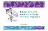 Educación como empoderamiento: volver al Propósito...Eduard Vallory 1. Repensar la educación El propósito de la educación ante los nuevos retos globales “La educación ene que