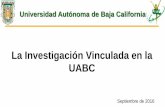 La Investigación Vinculada en la UABCcimarron.ens.uabc.mx/pdf/documentosCGPI/La_investigacion_Vinculad… · Superior Posgrado e Investigación Modelo Institucional Gestión por