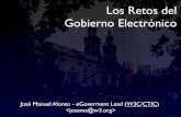 Los Retos del Gobierno Electrónico · Los Retos del Gobierno Electrónico José Manuel Alonso - eGoverment Lead (W3C/CTIC)