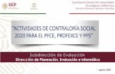 New “ACTIVIDADES DE CONTRALORÍA SOCIAL 2020 PARA EL PFCE, … · 2020. 10. 6. · Actividades de promoción y seguimiento de Contraloría Social Responsable de cada actividad Unidad
