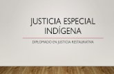 Justicia especial indigena · VALORES DE LA JUSTICIA RESTAURATIVA FRENTE A JUSTICIA ESPECIAL INDÍGENA Valores justicia restaurativa Justicia especial indígena Principio comunitario.