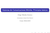 Sistemas de Comunicaciones Móviles. Principios básicos · Sistemas de Comunicaciones M oviles. Principios b asicos Diego M endez Romero Universidad Carlos III de Madrid Curso 2018-2019.