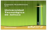 Universidad Tecnológica de Jalisco - Utj · 2013. 2. 20. · Contenido 1. Introducción 2. Los Cuerpos académicos desde la Universidad Tecnológica de Jalisco 3. Cuerpos Académicos