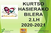 KURTSO HASIERAKO BILERA 2.LH 2020-2021 · Entradas (9:05-9:15) y salidas (13:00 -13:10 y 17:10) por el patio de los columpios. (Medición de la temperatura, felpudo desinfectante,