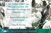 IX Taller GBIF de Modelización de Nichos Ecológicos ... · IX Taller GBIF de Modelización de Nichos Ecológicos (sesión 2) Aprendiendo a modelizar Blas M. Benito. CONTENIDOS •