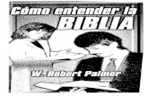 COMO Entender la Biblia por W. Robert Palmer.pdfDios hablando a1 hombre. Considere la rnaravillosa unidad de la Biblia (mhs o menos 40 personajes escribieron 66 libros en el transcurso