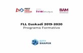 FLL Euskadi 2019-2020 Programa Formativo · 1. presentación sobre la construcción del fronton de la esperanza que fue demolido para la construcción de la linea 3 de metro. ...