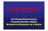 Los niños, los adolescentes y las redes sociales · 2015. 7. 9. · Los niños, los adolescentes y las redes sociales Dra Roxana Morduchowicz Programa Escuela y Medios Ministerio