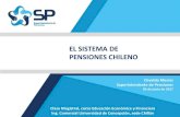 EL SISTEMA DE PENSIONES CHILENO · SISTEMA DE PENSIONES EN CHILE Pilar 1: Solidario Paga beneficios a personas con una baja o nula participación en el Sistema de Pensiones. Objetivo: