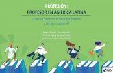 PROFESIÓN: PROFESOR EN AMÉRICA LATINA · Mejores oportunidades laborales y educativas para las mujeres 50% Sistema de Desarrollo Profesional Docente (2016) Ley de Reforma Magisterial