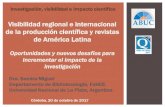 Presentación de PowerPoint ABUC 2017.pdf · BRA MEX ARG CHL COL VEN CUB PER CRI Scopus Scielo Redalyc Visibilidad de la producción científica países LAC 2006-2015 . 0 20 40 60
