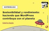 contribuya con el planeta haciendo que WordPress ... · haciendo que WordPress contribuya con el planeta Catalina Zapata SOSTENIBILIDAD #SomosWCCO. ... Utilice Accelerated Mobile