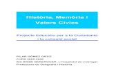 Història, Memòria i Valors Cívics - XTEC · 2008. 10. 8. · Història, Memòria i Valors Cívics Projecte Educatiu per a la Ciutadania i la cohesió social PILAR GÓMEZ ORTIZ