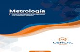 Metrología - cercal.cl · Metrología: El rol fundamental de las calibraciones Las empresas responsables llevan a cabo un sistema de gestión a través del cual se aseguran que cada