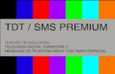 TDT / SMS PREMIUM - ayuntamientoboadilladelmonte.org...En España el apagón se ha adelantado al día 3 de abril de 2010. A partir de esa fecha será indispensable disponer de un televisor