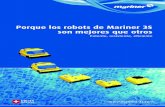 Porque los robots de Mariner 3S son mejores que otros...La diferencia está en los detalles Los robots Mariner 3S ponen nuevas retos. Una limpieza económica y exhaustiva para todas