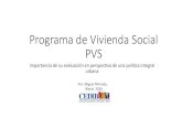 Programa de Vivienda Social PVS - CEDIB€¦ · Recursos de aportes patronales sector público y privado para vivienda social trabajadores. •Se habla de un nuevo modelo participativo,