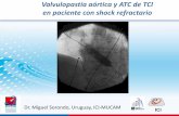 Valvulopastia aórtica y ATC de TCI en paciente con shock ...€¦ · Caso Clínico Dr. Miguel Sorondo, Uruguay, ICI-MUCAM ICI ... •ECG: Taquicardia sinusal de 103 cpm •Infradesnivel