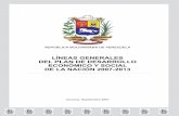 LÍNEAS GENERALES DEL PLAN DE DESARROLLO …los lineamientos del Plan de Desarrollo Económico y Social 2001 – 2007. En este próximo período 2007 – 2013, se orienta Venezuela