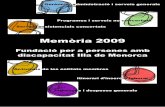 New Memòria 2009 · 2020. 3. 12. · Memòria 2009 Fundació per a persones amb discapacitat Illa de Menorca Programes i serveis no concertats Gerència, administració i serveis