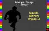 Davidi, Mbreti (Pjesa 1) - Bible for Childrenbibleforchildren.org/PDFs/albanian/David_the_King_Part_1...Një natë, kur ushtria po flinte, Davidi dhe Abishai, një nga ushtarët e