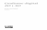 2D i 3D Grafisme digital - openaccess.uoc.eduopenaccess.uoc.edu/webapps/o2/bitstream/10609/78485... · © FUOC • PID_00215876 Grafisme digital 2D i 3D Índex Introducció..... 5