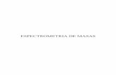 ESPECTROMETRIA DE MASAS · 2016. 8. 4. · Sistema de introducción de muestras. El principal factor limitante en la espectrometr ía de masas, es la posibilidad de vaporización