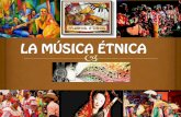 LA MÚSICA ÉTNICA - La Lengua con música entra · - Es la relativa a un grupo cultural, que resulta de los valores, actitudes y creencias de sus integrantes, y que se reconoce como