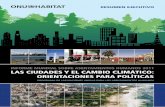 LAS CIUDADES Y EL CAMBIO CLIMÁTICO: ORIENTACIONES PARA ... · y social del mundo. Ciudades y Cambio Climático: Informe Mundial sobre los Asentamientos Humanos, 2011 (Cities and