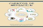 CUENTOS DE MEDIACIÓNmediators.es/images/CUENTOS INFANTILES MEDIACION.pdf · 2017. 12. 28. · Esta recopilación de Cuentos de Mediación es para sus creadores e ilustradores algo