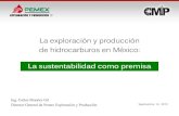 La exploración y producción de hidrocarburos en Méxicoenergiaadebate.com/wp-content/uploads/2012/09/Presentacion_CMG_en_el... · La exploración y producción de hidrocarburos