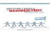 EDUCACION Y POLÍTICA EN DEMOCRACIA MENDOZA ......Educación y política en democracia. Mendoza (1984-2015) 11 el aire innovadores planes, programas modernos, normativas, resoluciones