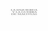 LA IZQUIERDA Y LA GUERRA DE MALVINAS · 2020. 3. 21. · Rogelio Villarreal (Secretario de la Presidencia) le requirieron ma-yores detalles. Como el almirante no los tenía, tuvo