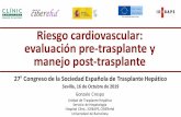 Riesgo cardiovascular: evaluación pre-trasplante y manejo ...€¦ · - 1. Manejo de comorbilidades metabólicas y enfermedad CV pre-TH - 2. Identificación de pacientes con más