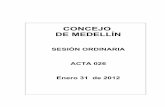 CONCEJO DE MEDELLÍN...ACTA DE SESIÓN PLENARIA 026 3 FECHA: Medellín, 31 de enero de 2012 HORA: De 9:00 a.m. a 12:15 m. LUGAR: Recinto de Sesiones ASISTENTES: Yefferson Miranda Bustamante,
