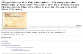 República de Guatemala - Proyecto de Manejo y Conservación ...oas.org/usde/publications/Unit/oea42s/oea42s.pdf · indígenas. El área, además de ofrecer condiciones para la producción