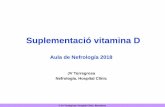 Suplementació vitamina D€¦ · (P) 1. Saab G, et al. Nephron Clin Pract 2007;105:c132-c138 2. Jean G, et al. Nephrol Dial Transplant 2008;23:3670- 3676 5. Jean G, et al. Nephrol