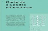 Carta de ciudades educadoras · 2019. 8. 28. · La Carta fue revisada en el III Congreso Internacional (Bolonia, 1994) y ... trolada desde centros de poder económico y político.