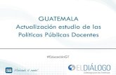 GUATEMALA Actualización estudio de las Políticas Públicas … · 2018. 8. 26. · pre primaria y primaria, incluso hay una excepción en la nota mínima ... Trabajadores de la