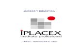 JUEGOS Y DIDÁCTICA Icursos.iplacex.cl/CED/JDI2007/S1/ME_1.pdfLa presente unidad explora el fantástico e inmenso mundo de los juegos; parte por entregar una dimensión general de