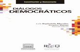 DIALOGOS DEMOCRA TICOS - UNAM · 2019. 8. 20. · Luis Espíndola Morales Consejero electoral y presidente de la Comisión de Transparencia y Acceso a la Información Pública ...
